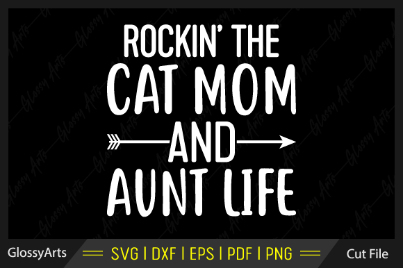 Crafts & Graphics: Rocking the Cat Mom and Aunt Life Svg