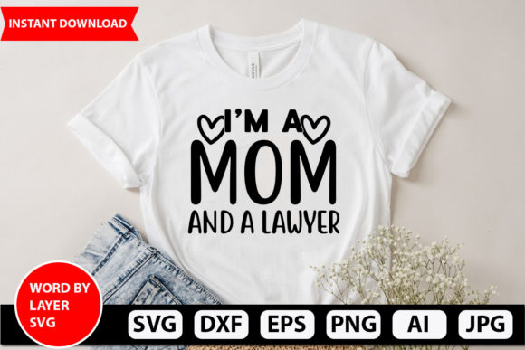 I’m a Mom and a Lawyer Svg Design for Crafts