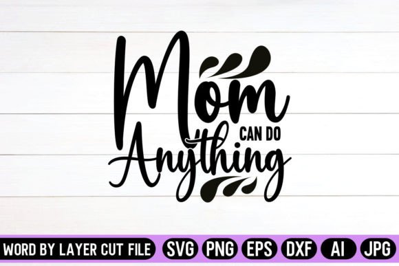 Mom Can Do Anything: Crafts & Graphics