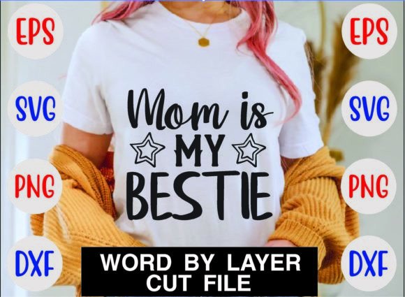 Mom is My Bestie Svg: Graphics for Crafts