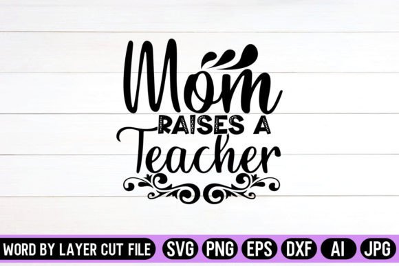 Mom Raises a Teacher SVG for Crafts & Graphics