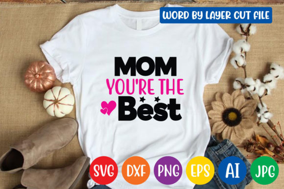 Mom You re the Best SVG: Crafts and Graphics Review