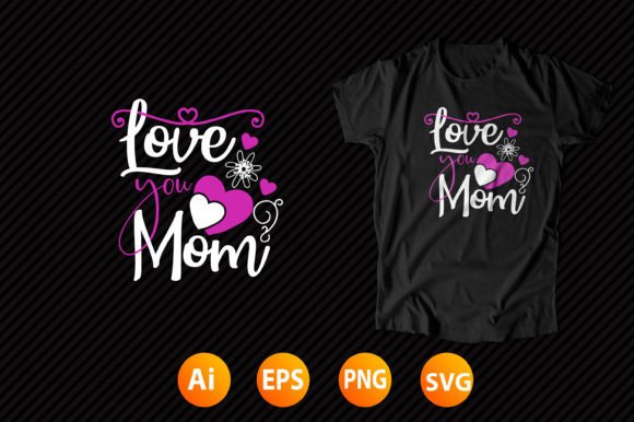 Mother’s Day Design 36: Graphics for T-Shirt Designs