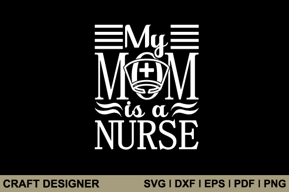 My Mom is a Nurse SVG for Crafts and Graphics