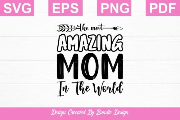 The Most Amazing Mom SVG for Crafts and Graphics
